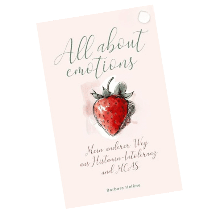 Happy HIT Code - Mastzellen-Symptome 20 Buchcover: All about emotions – Mein anderer Weg aus Histamin-Intoleranz und MCAS von Barbara Hélène